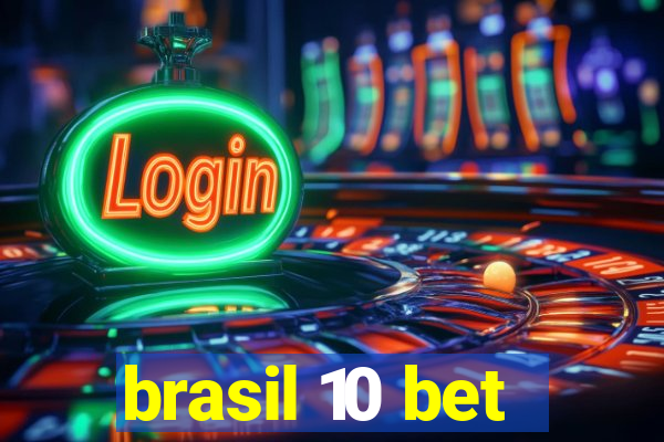 brasil 10 bet